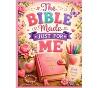 The Bible Made Just For Me: Bible summary for girls ages 6-8