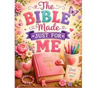 The Bible Made Just For Me: Bible summary for girls ages 6-8 years old