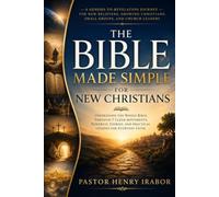 The Bible Made Simple for New Christians: Understand the Whole Bible Through Seven Clear Movements, Powerful Stories, and Practical Lessons for Everyday Faith