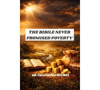THE BIBLE NEVER PROMISED POVERTY: The Divine Right to Prosperity: Breaking the Chains of Poverty
