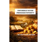 THE BIBLE NEVER PROMISED POVERTY: The Divine Right to Prosperity: Breaking the Chains of Poverty