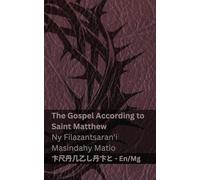 The Bible / Ny Baiboly - The Gospel According to Saint Matthew / Ny Filazantsaran'i Masindahy Matio: Tranzlaty English Malagasy