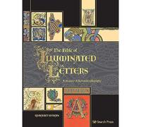 The Bible of Illuminated Letters: A Treasury of Decorative Calligraphy (Artist's Bible)