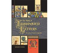 Bible Of Illuminated Letters : A Treasury Of Decorative Calligraphy