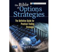 The Bible of Options Strategies: The Definitive Guide for Practical Trading Strategies (Financial Times Prentice Hall Books)