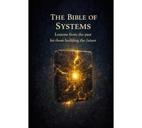 The Bible of Systems: Lessons from the Past for Those Who Build the Future (Bibles for Builders)