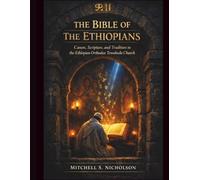 The Bible of the Ethiopians: Canon, Scripture, and Tradition in the Ethiopian Orthodox Tewahedo Church