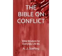 THE BIBLE ON CONFLICT: Bible Wisdom For Everyday Life #6