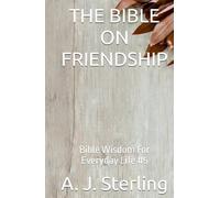 THE BIBLE ON FRIENDSHIP: Bible Wisdom For Everyday Life #5