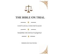 The Bible on Trial: God’s Legal Code Revealed