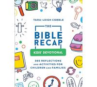 The Bible Recap Kids` Devotional - 365 Reflections and Activities for Children and Families