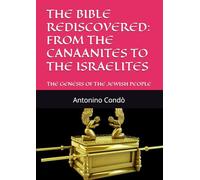 THE BIBLE REDISCOVERED: FROM THE CANAANITES TO THE ISRAELITES: THE GENESIS OF THE JEWISH PEOPLE (DISCOVERING THE OLD TESTAMENT)
