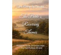 The Bible’s Recurring Themes: Promises Made, Promises Kept -The Faithfulness of God