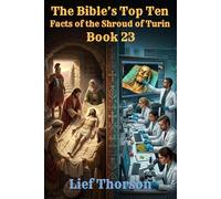 The Bible’s Top Ten: Facts of the Shroud of Turin - Book 23