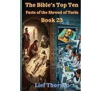 The Bible’s Top Ten: Facts of the Shroud of Turin - Book 23