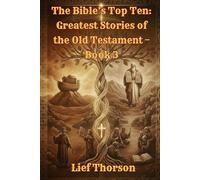 The Bible’s Top Ten: Greatest Stories of the Old Testament