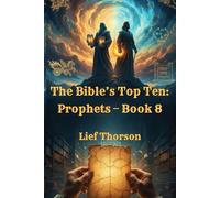 The Bible’s Top Ten: Prophets - Book 8
