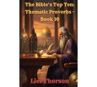 The Bible’s Top Ten: Thematic Proverbs - Book 10