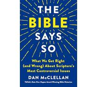 The Bible Says So: What We Get Right (and Wrong) About Scripture’s Most Controversial Issues