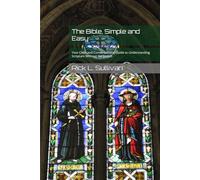 The Bible, Simple and Easy: Your Clear and Conversational Guide to Understanding Scripture Without the Jargon