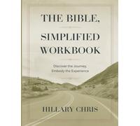 The Bible, Simplified Workbook: Discover the journey, embody the experience