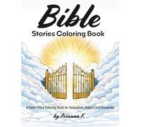 THE Bible Stories Coloring Book: A Faith-Filled Coloring Book for Relaxation, Prayer, and Creativity with over 50+ pages