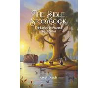 The Bible Storybook for Little Hearts and Big Dreams