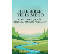 THE BIBLE TELLS ME SO: A Devotional Journey through the New Testament