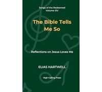 The Bible Tells Me So: Reflections on Jesus Loves Me: 14 (Songs of the Redeemed)