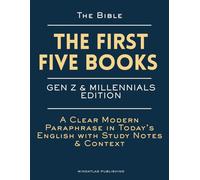 The Bible: The First Five Books - Gen Z & Millennials Edition: Genesis-Deuteronomy | A Clear Modern Paraphrase in Today’s English, with Study Notes & Context