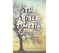 The Bible Timeline: A Good Read in a Panoramic View of Scripture of Biblical History