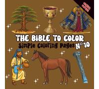 The Bible to Color - Volume 10: Simple Coloring with the Good Samaritan, Gideon, the Mustard Seed, Paradise, the Last Supper and more | For Children and Adults (Collection - The Bible to Color)