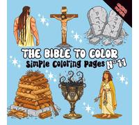 The Bible to Color - Volume 11: Simple Coloring with Samson, the Good Shepherd, the Throne of God, the Lily of the Valleys, Praying Hands and more | ... and Adults (Collection - The Bible to Color)