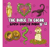 The Bible to Color - Volume 12: Simple Coloring with the Wise Man, the Lamb of God, the Ark of the Covenant, the Trumpet, the Rising Sun and more | ... and Adults (Collection - The Bible to Color)