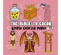 The Bible to Color - Volume 7: Simple Coloring with Moses, Pharaoh, Solomon, the Madman of Gadara, the Fiery Furnace and more | For Children and Adults (Collection - The Bible to Color)