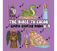 The Bible to Color - Volume 8: Simple Coloring with Rachel, Issachar, Naaman, the Raven, the Burning Foxes and more | For Children and Adults (Collection - The Bible to Color)