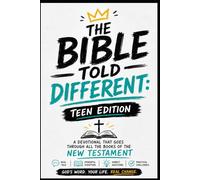 THE BIBLE TOLD DIFFERENT: TEEN EDITION, NEW TESTIMENT: A DEVOTIONAL THAT GOES THROUGH ALL THE BOOKS OF THE NEW TESTAMENT