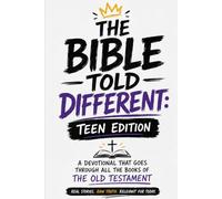 THE BIBLE TOLD DIFFERENT: Teen Edition: The Old Testament Explained in a Real, Raw, and Relatable Way
