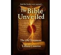 The Bible Unveiled - The Old Testament (The Bible Unveiled Series)