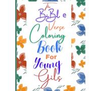 The Bible Verse Coloring Book For Young Girls: Christian Children's Coloring Book, Birthday Gifts Young Girls, Bible Verse Coloring Book for Teen, ... Girls And Women, Ages 6+, 8.5*11 inches