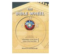 The Bible Wheel: A Revelation of the Divine Unity of the Holy Bible