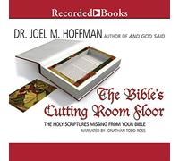 The Bible's Cutting Room Floor: The Holy Scriptures Missing from Your Bible