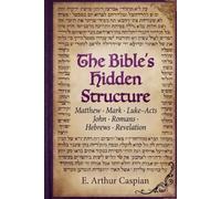 The Bible's Hidden Structure: Matthew · Mark · Luke-Acts · John · Romans · Hebrews · Revelation