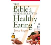 The Bible's Seven Secrets to Healthy Eating
