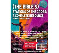 (The Bible's) Stations of the Cross: A Complete Resource (Art for Faith: Jesus as AI Sees Him)