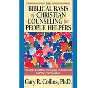 The Biblical Basis of Christian Counseling for People Helpers: Relating the Basic Teachings of Scripture to People's Problems (Pilgrimage Growth Guide)