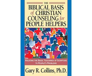 The Biblical Basis of Christian Counseling for People Helpers: Relating the Basic Teachings of Scripture to People's Problems (Pilgrimage Growth Guide)