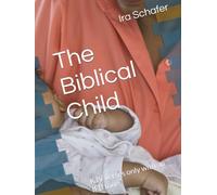 The Biblical Child: KJV verses only with an IFB tone