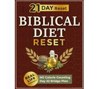 The Biblical Diet Reset: The Bible-inspired reset that finally sticks | clear rules, satisfying plates, and real-life strategies for cravings, busy schedules, and staying consistent after Day 21.
