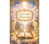 The Biblical Dream Journal: A Sacred Space to Record Dreams, Seek Meaning & Deepen Your Spiritual Journey